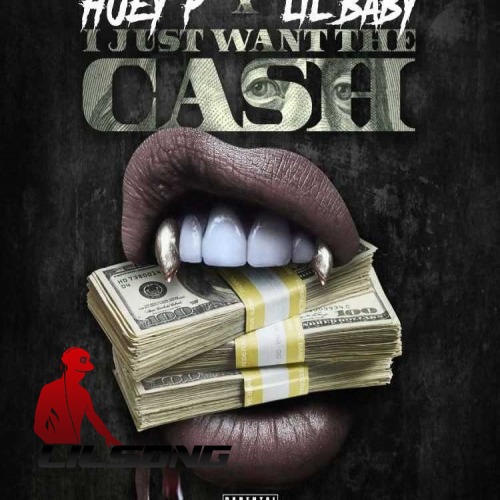 Huey P Ft. Lil Baby - I Just Want The Cash 
